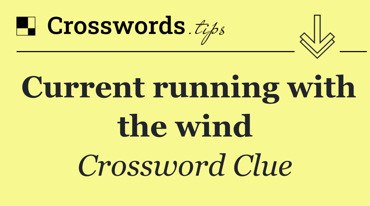 Current running with the wind
