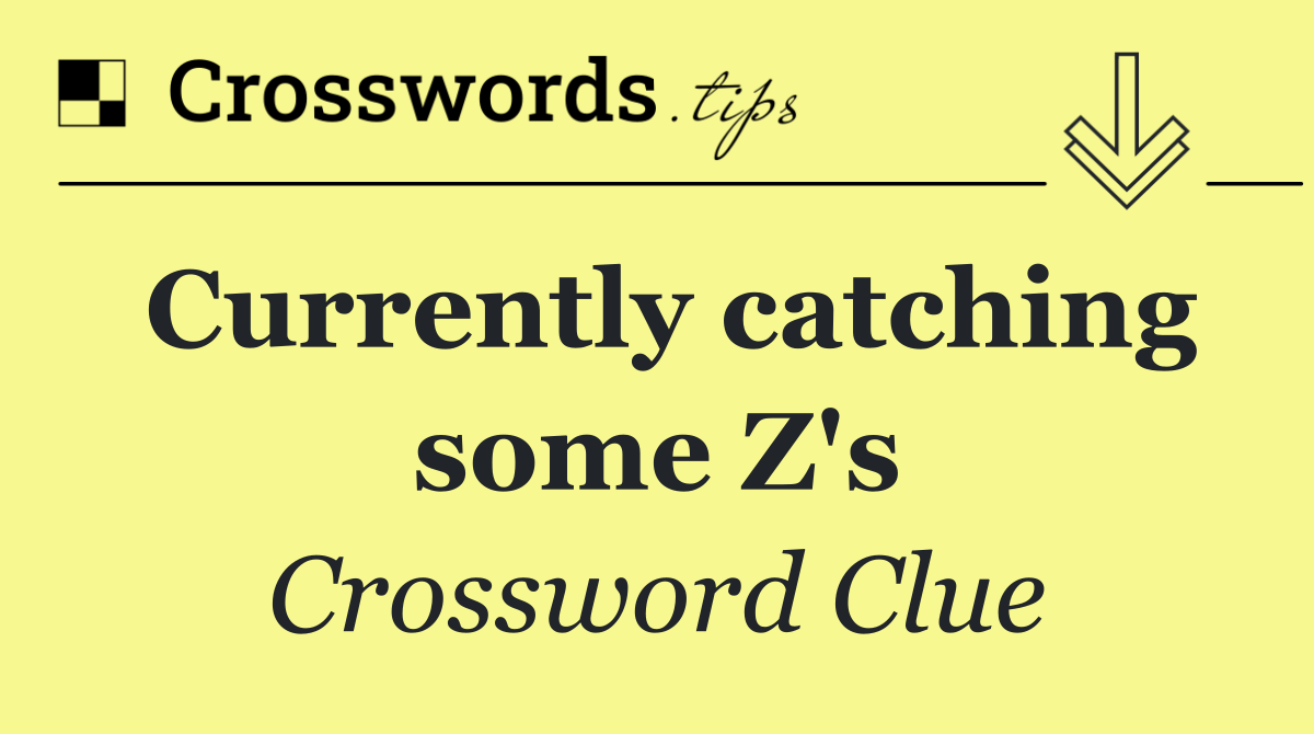 Currently catching some Z's