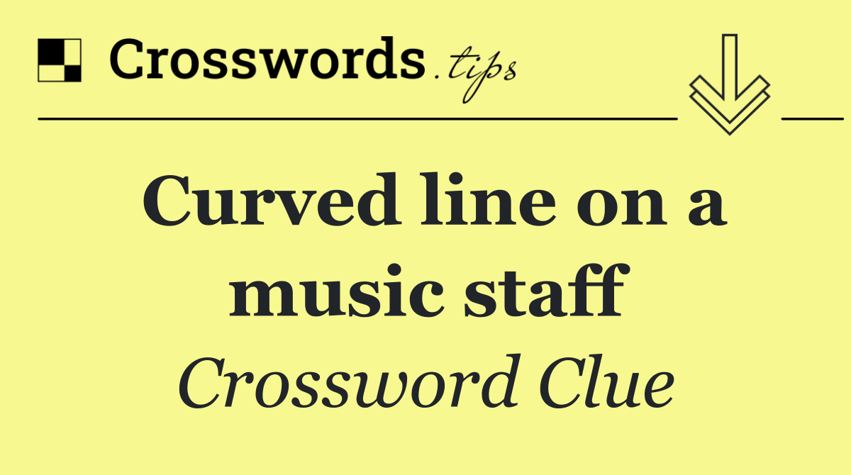 Curved line on a music staff