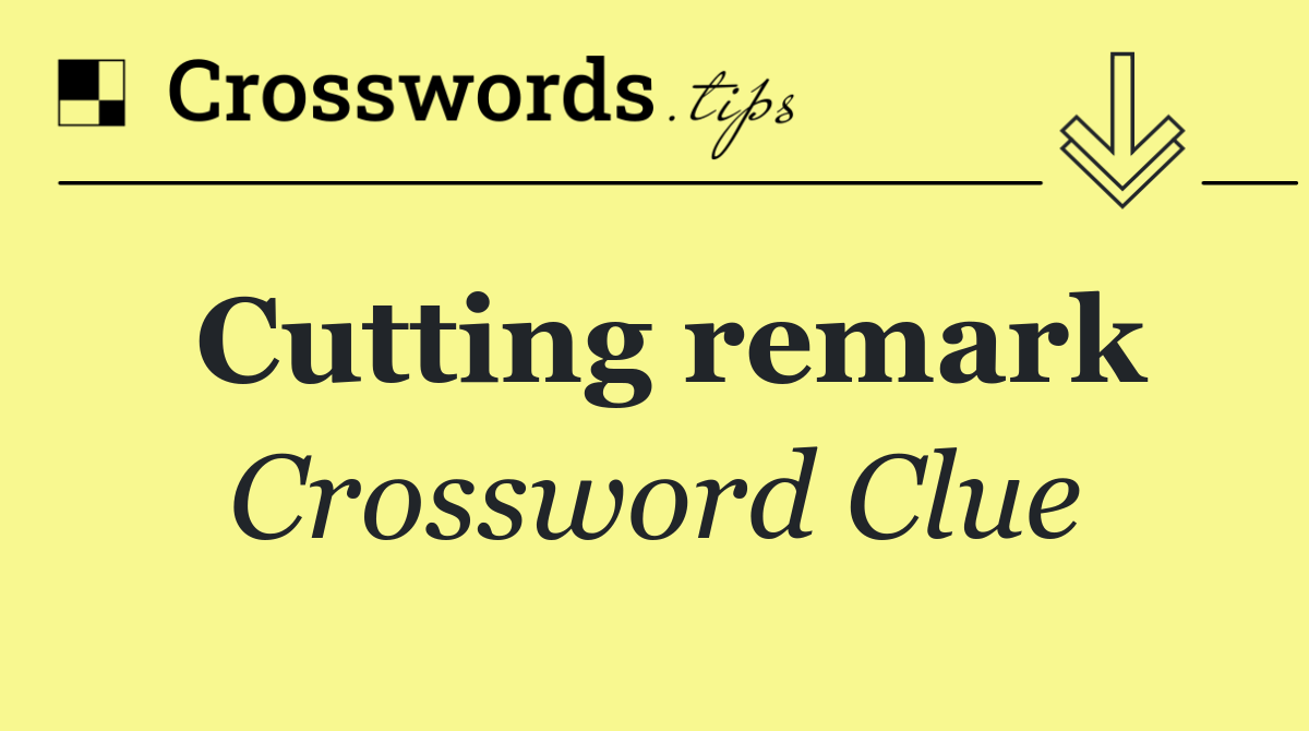 Cutting remark
