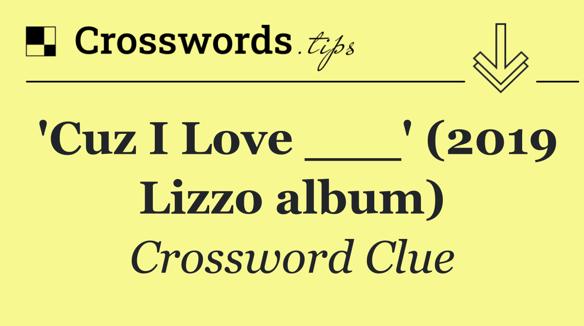 'Cuz I Love ___' (2019 Lizzo album)