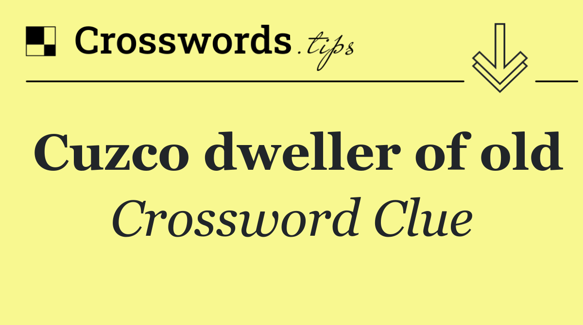 Cuzco dweller of old