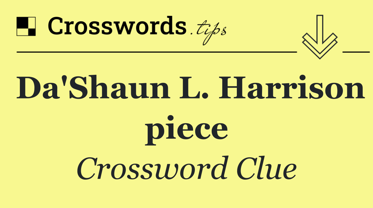 Da'Shaun L. Harrison piece