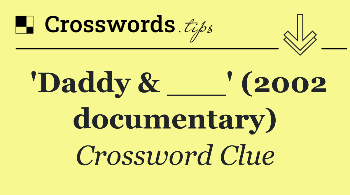 'Daddy & ___' (2002 documentary)