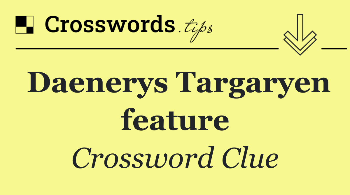 Daenerys Targaryen feature