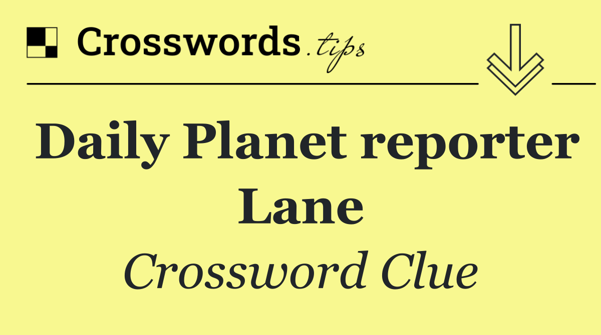 Daily Planet reporter Lane