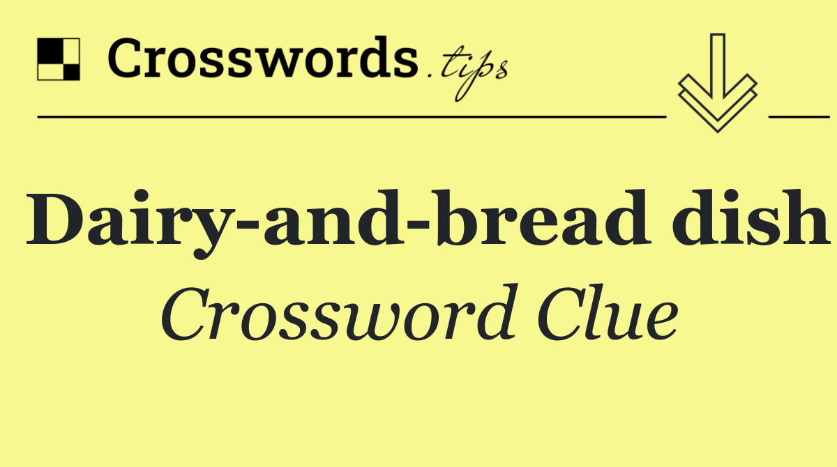 Dairy and bread dish