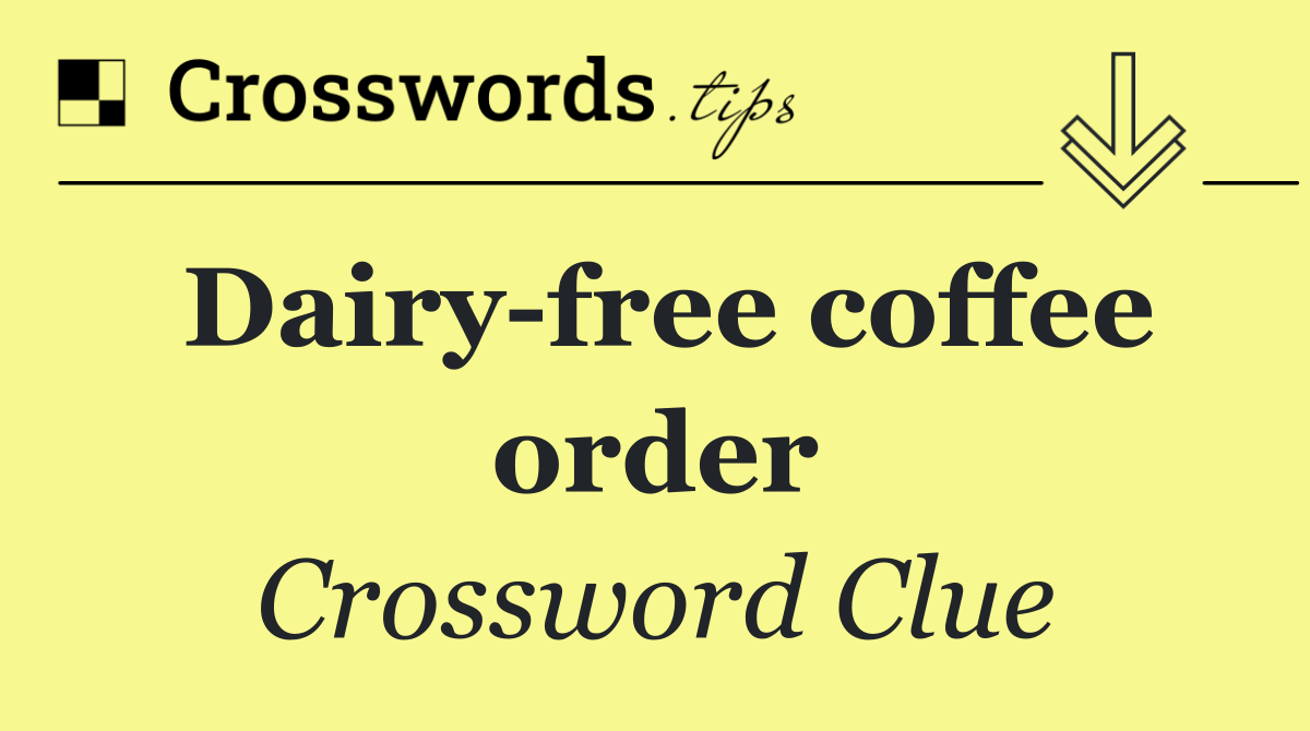 Dairy free coffee order