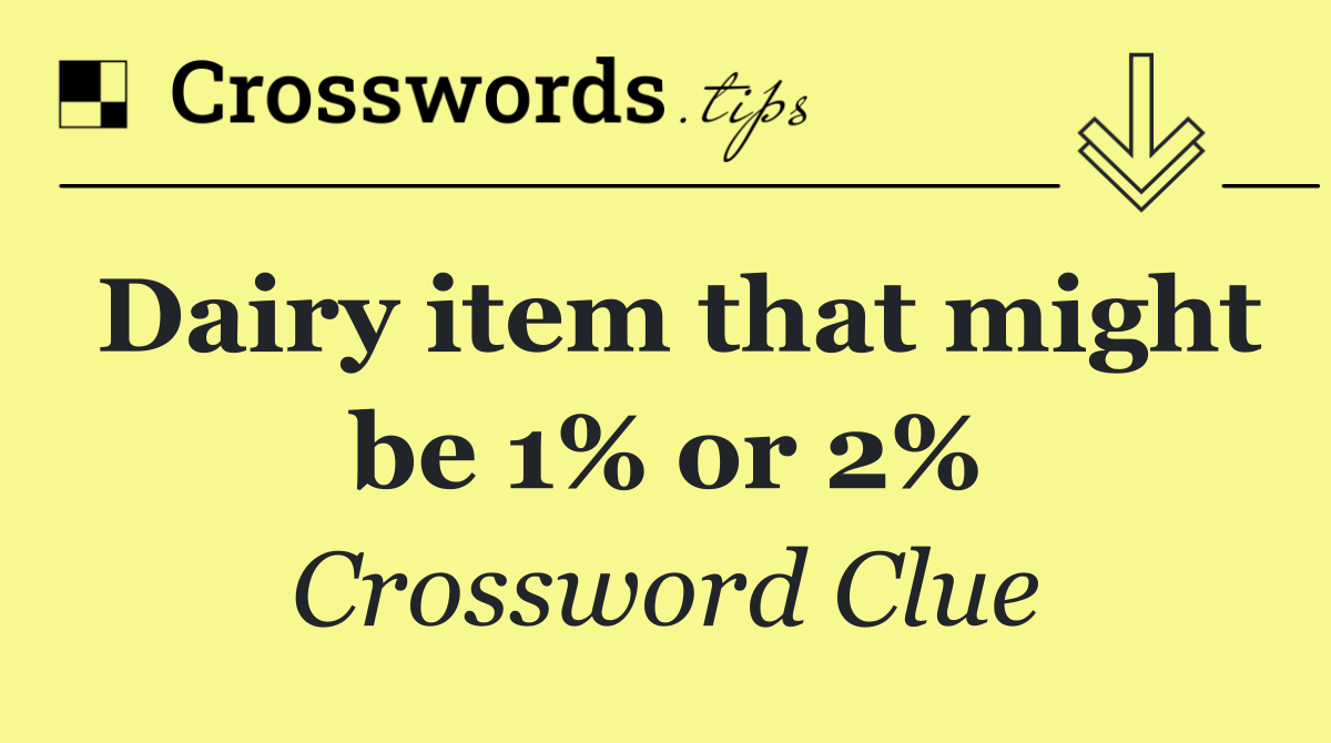 Dairy item that might be 1% or 2%