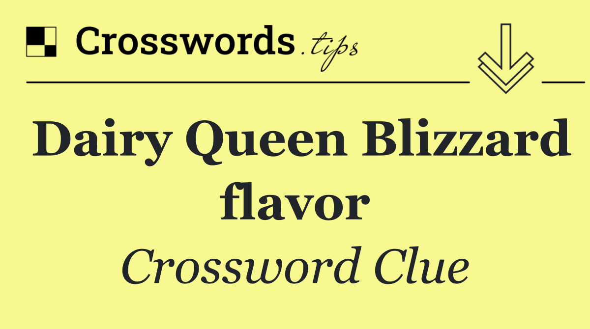 Dairy Queen Blizzard flavor