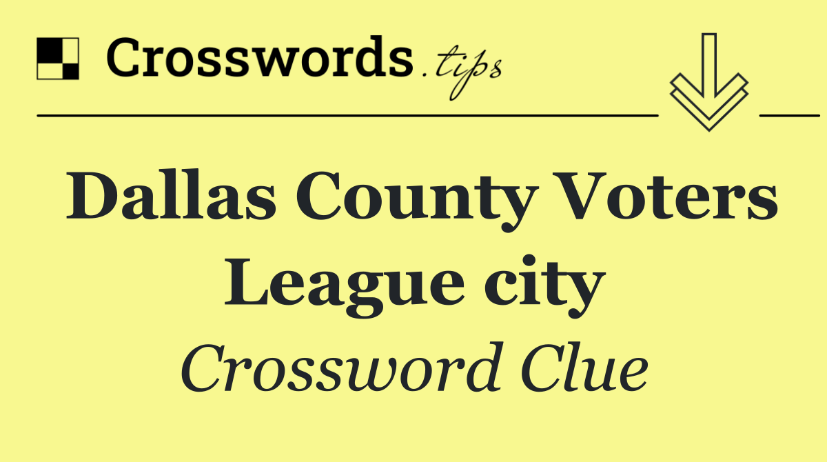 Dallas County Voters League city