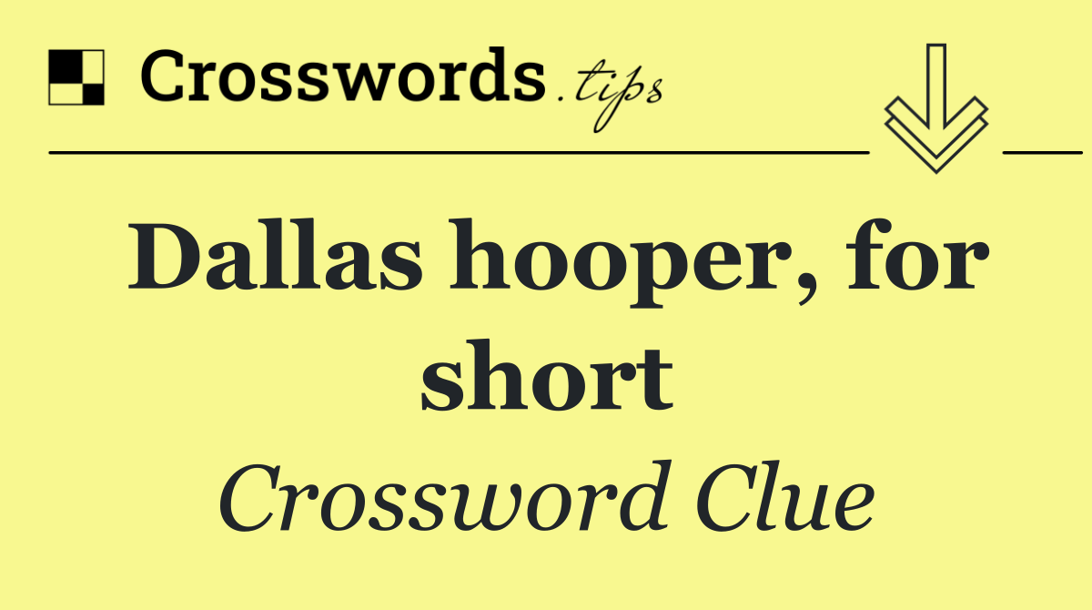 Dallas hooper, for short
