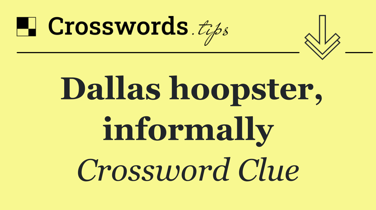Dallas hoopster, informally