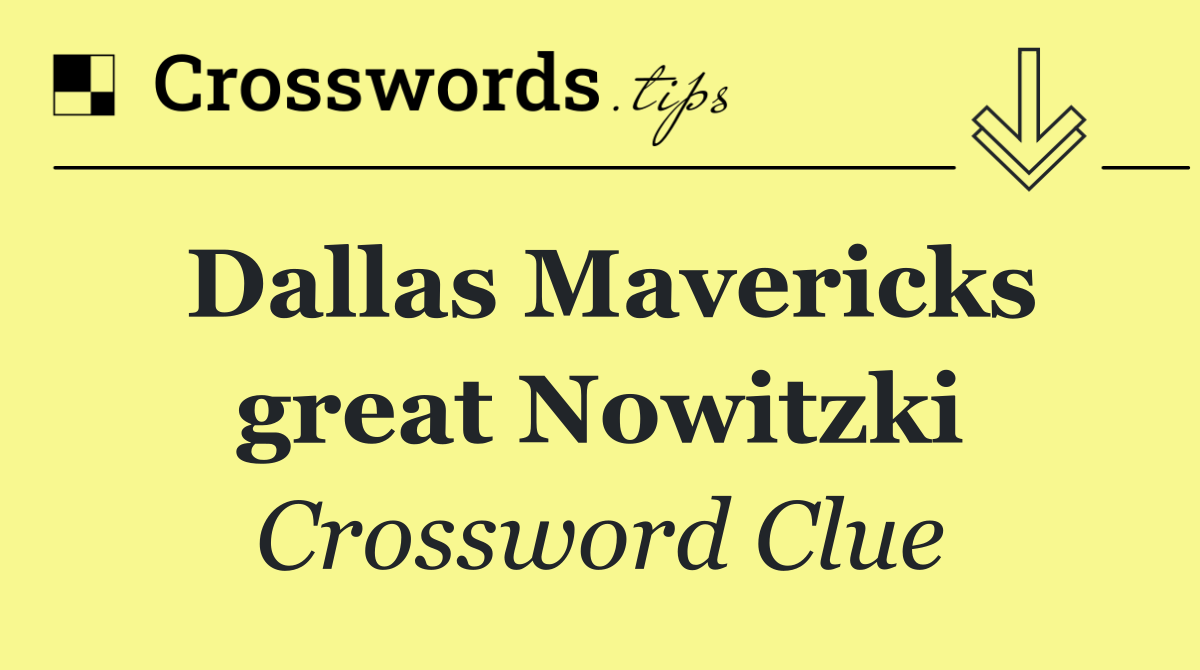 Dallas Mavericks great Nowitzki