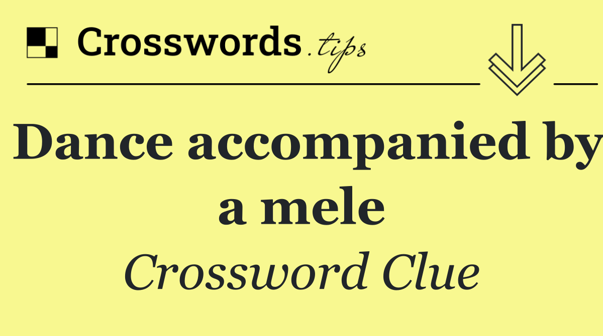 Dance accompanied by a mele