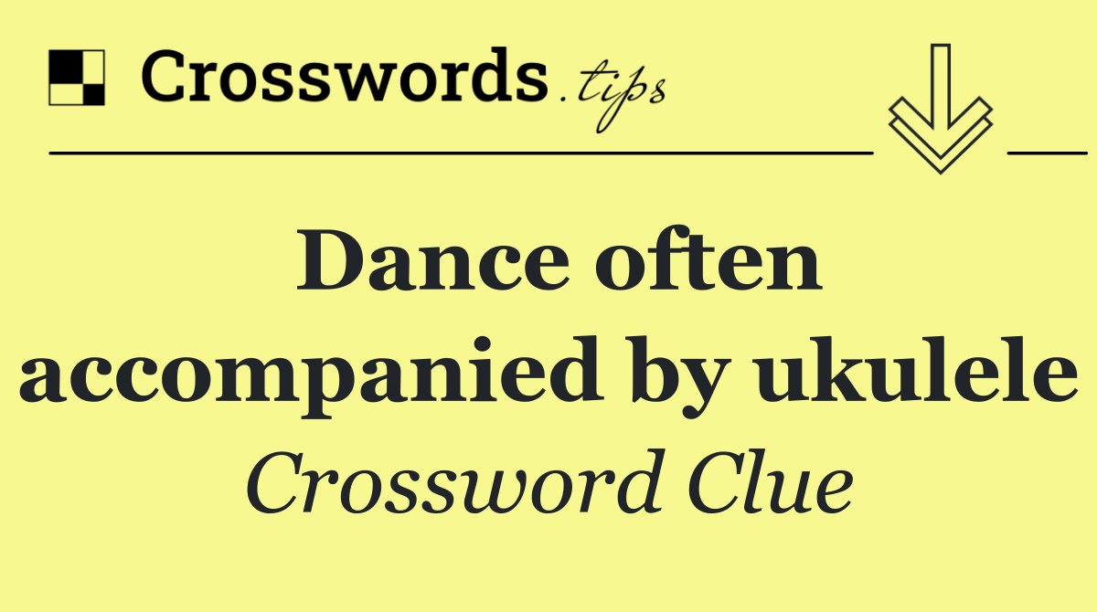 Dance often accompanied by ukulele