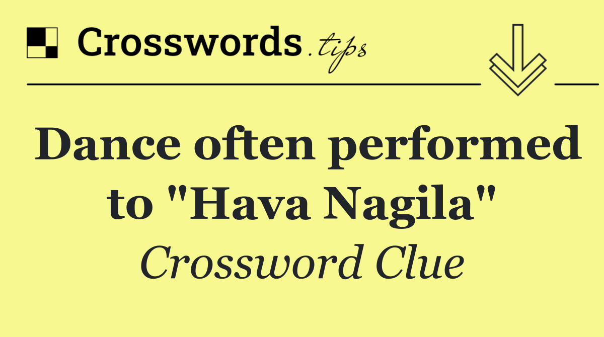 Dance often performed to "Hava Nagila"