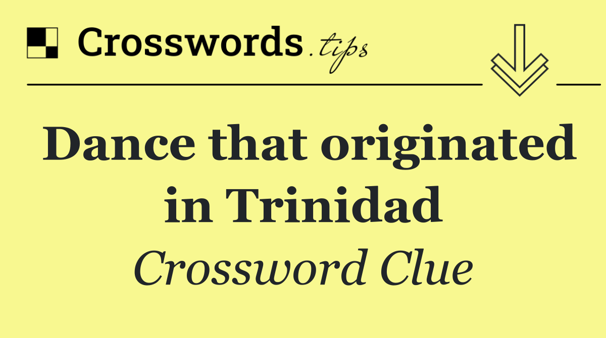 Dance that originated in Trinidad