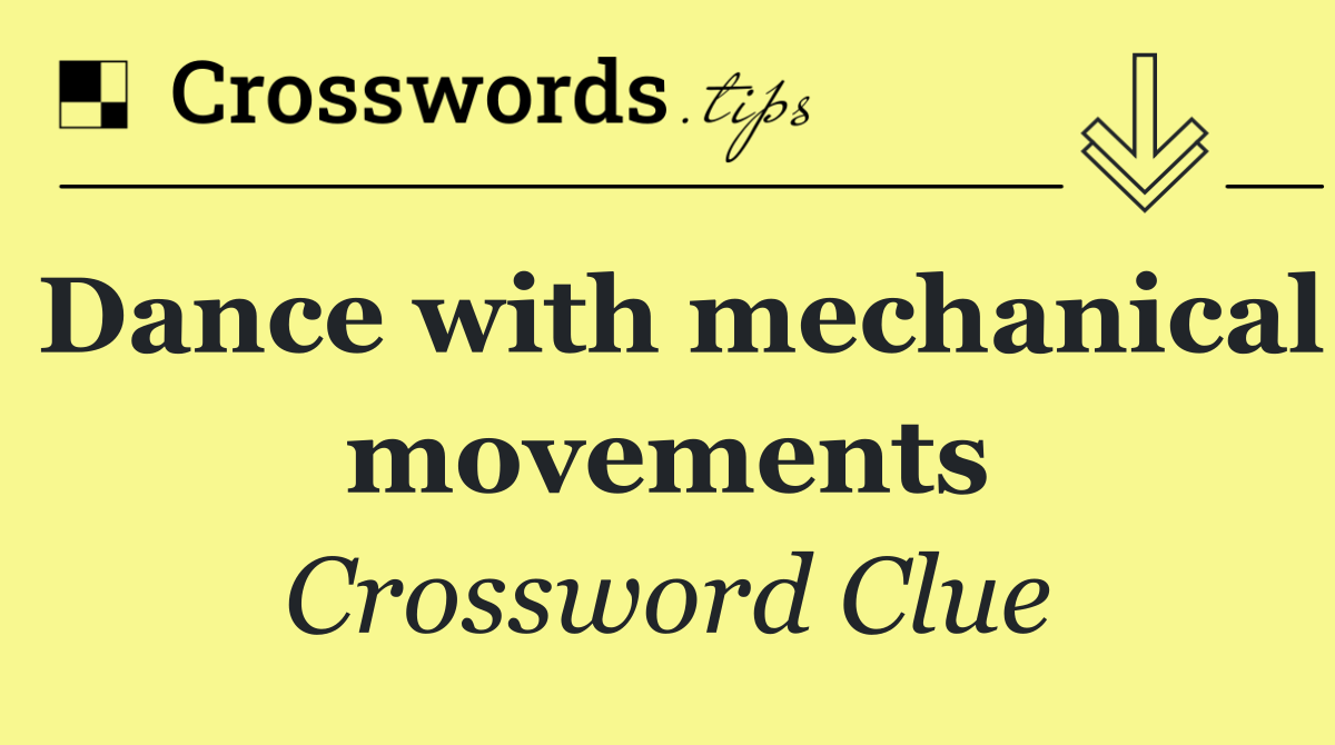 Dance with mechanical movements