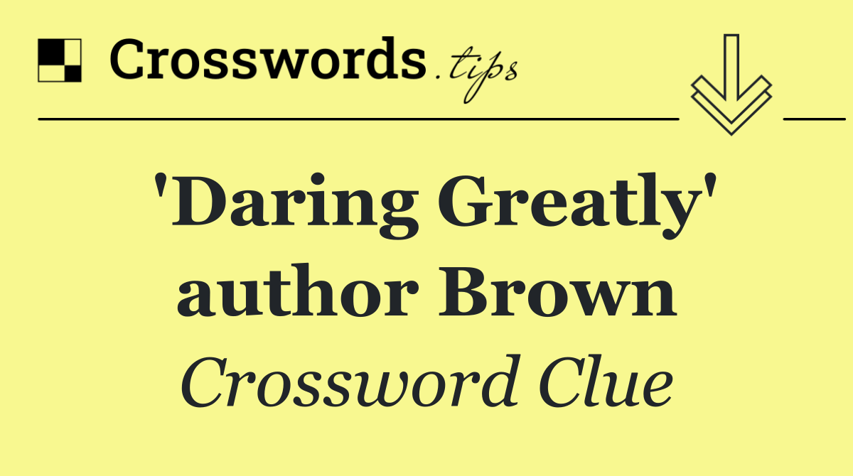 'Daring Greatly' author Brown