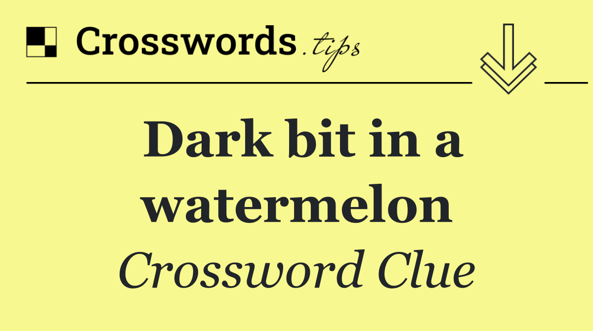 Dark bit in a watermelon