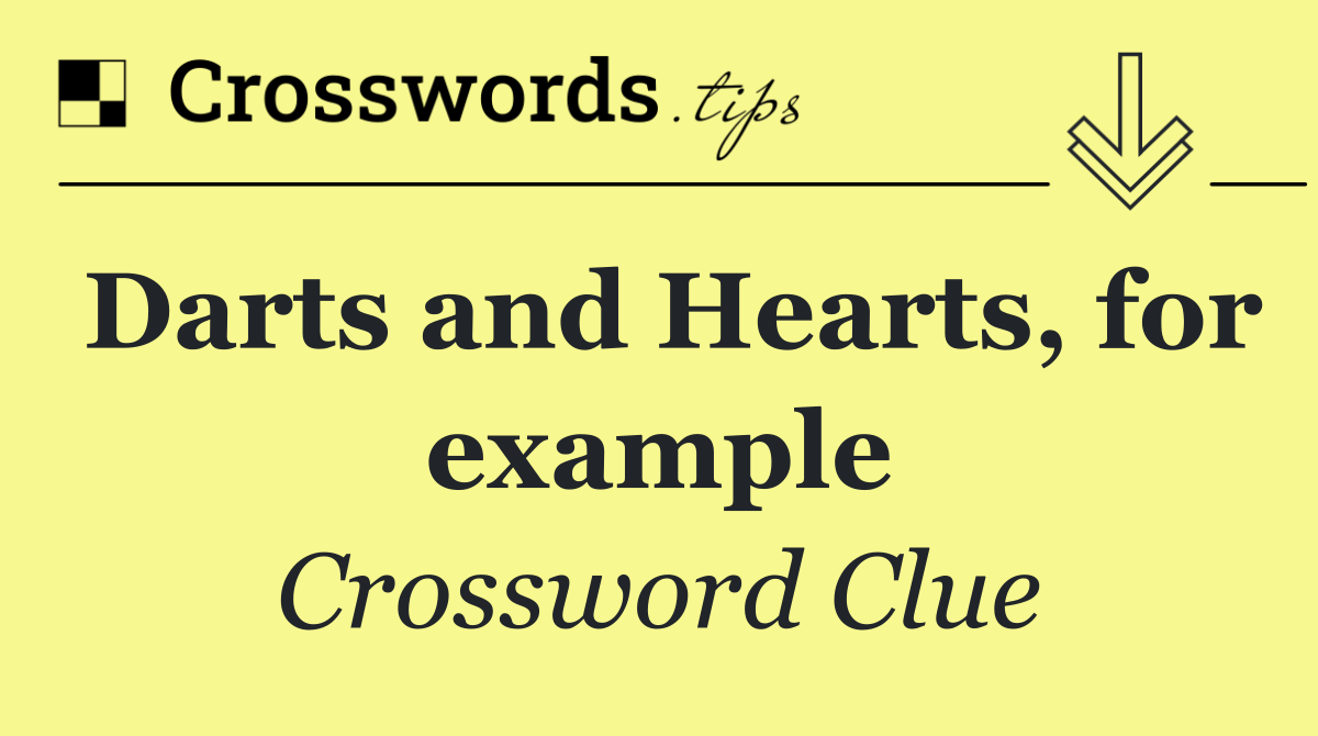 Darts and Hearts, for example