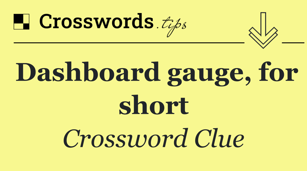 Dashboard gauge, for short