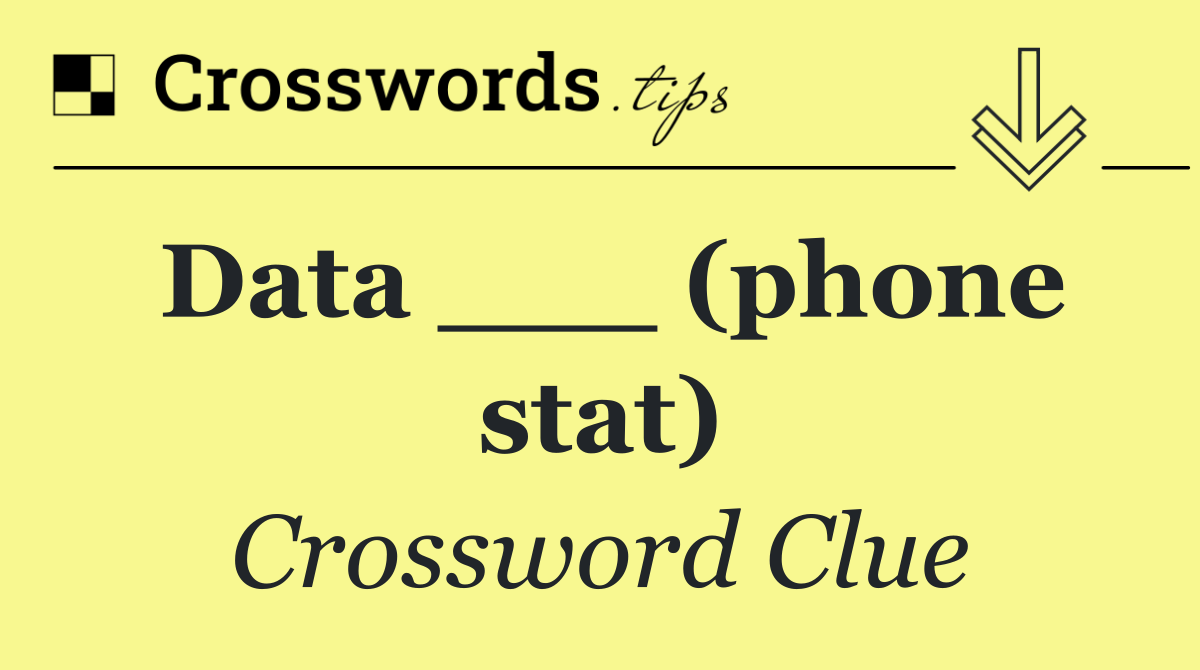 Data ___ (phone stat)