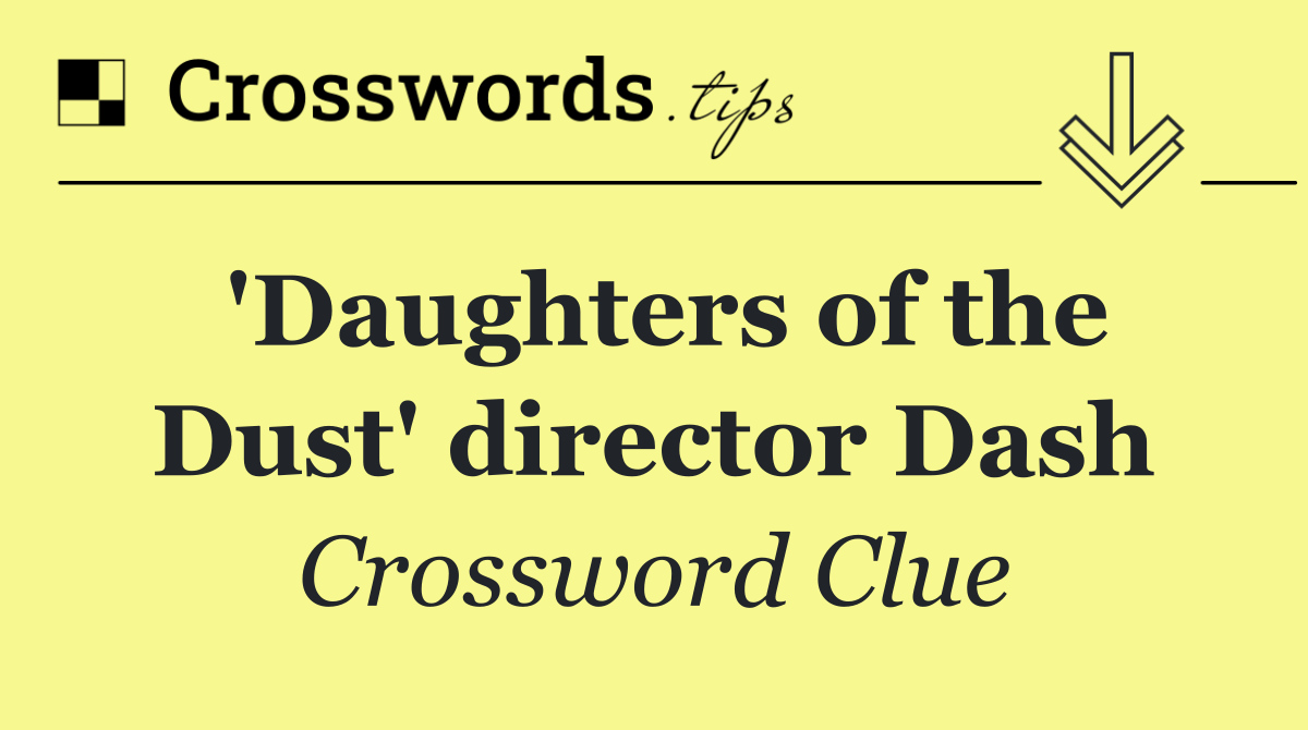 'Daughters of the Dust' director Dash