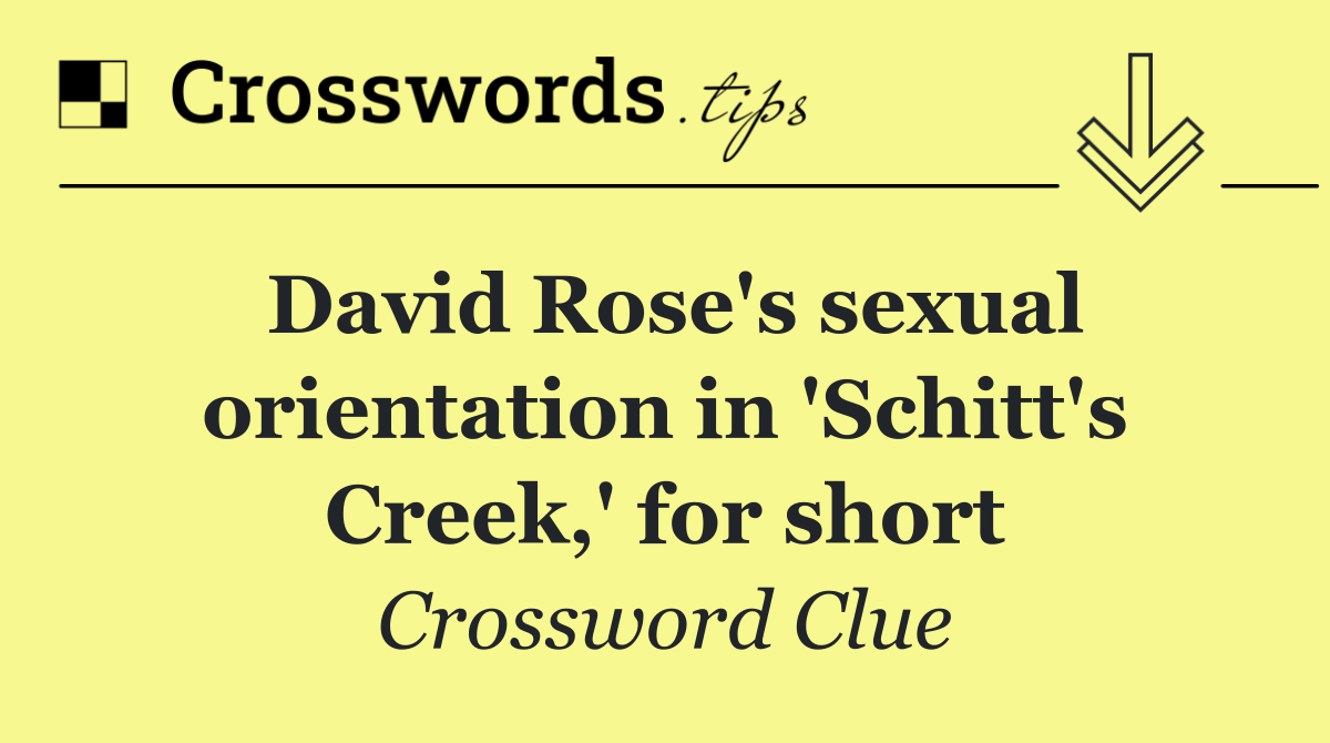 David Rose's sexual orientation in 'Schitt's Creek,' for short