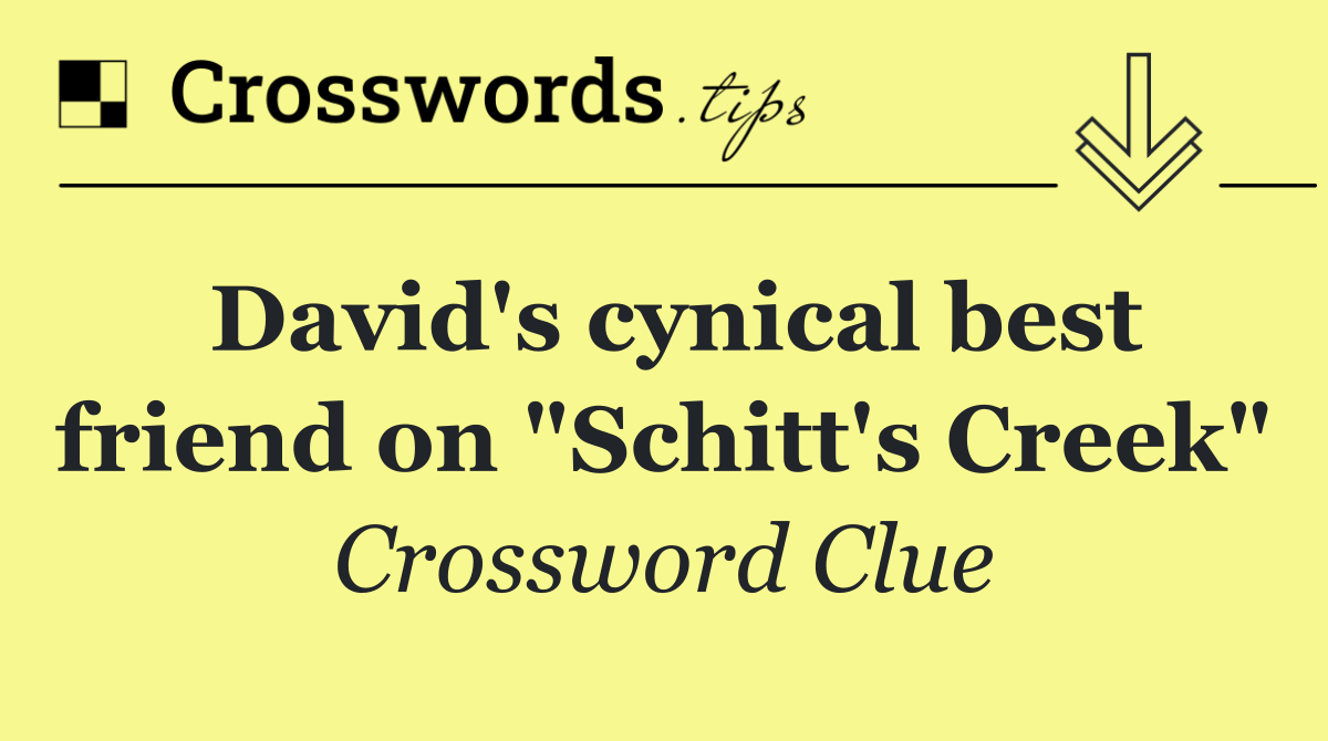 David's cynical best friend on "Schitt's Creek"