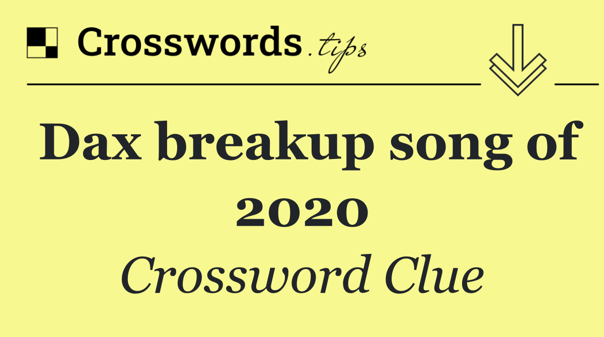 Dax breakup song of 2020