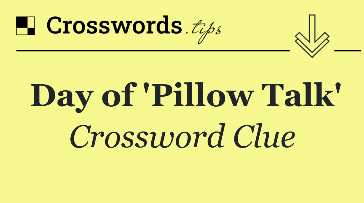 Day of 'Pillow Talk'