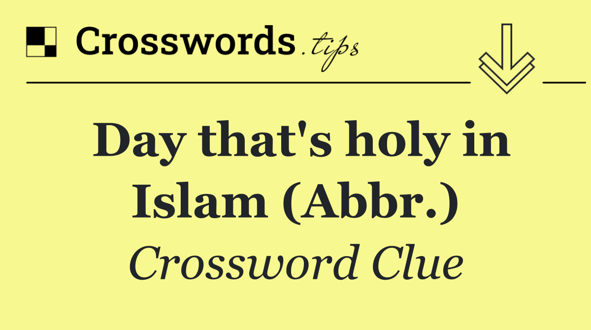 Day that's holy in Islam (Abbr.)