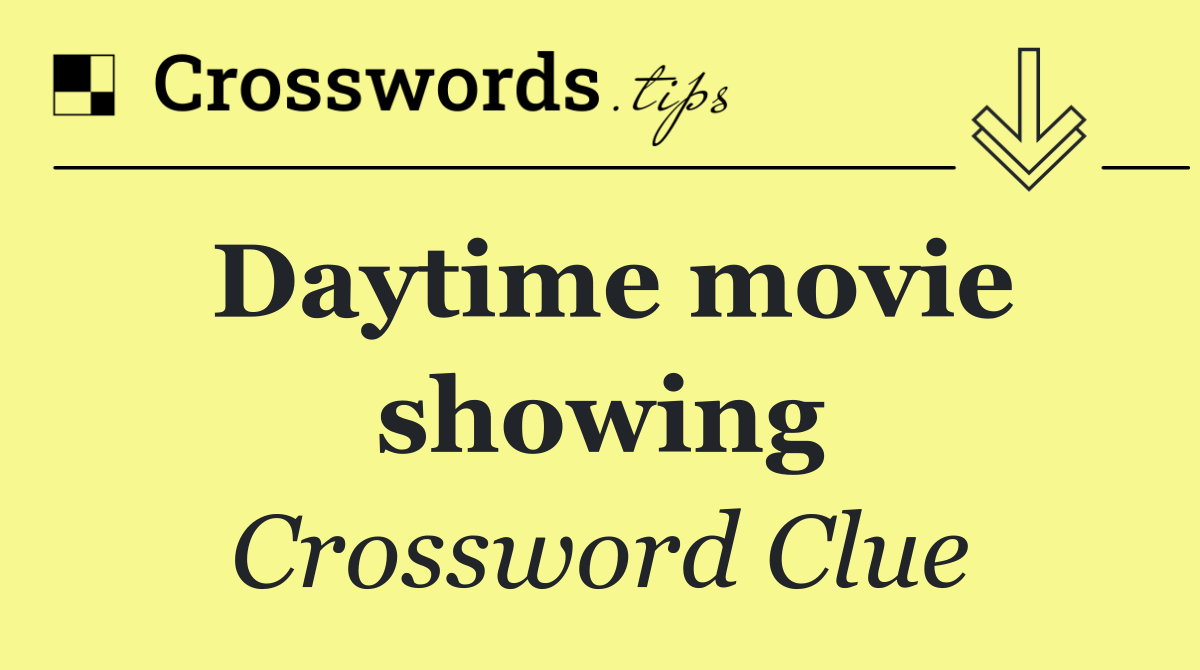 Daytime movie showing