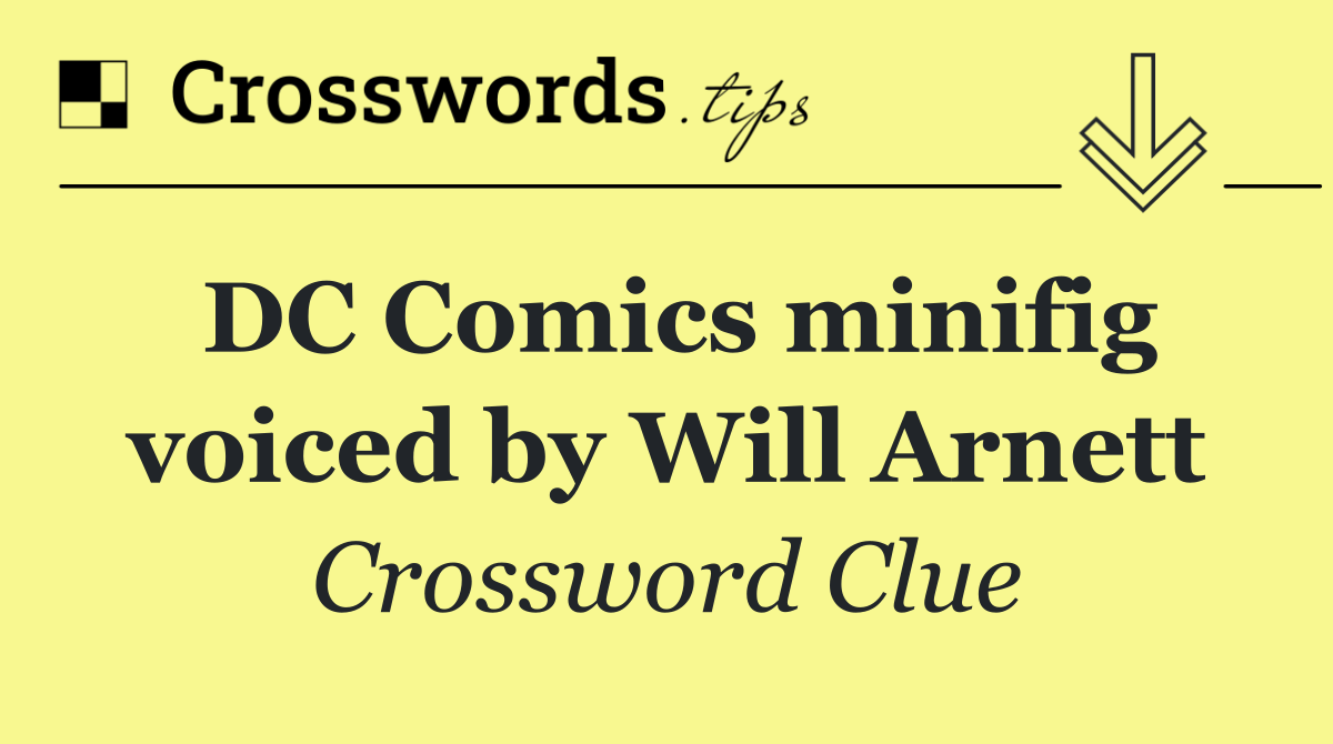 DC Comics minifig voiced by Will Arnett