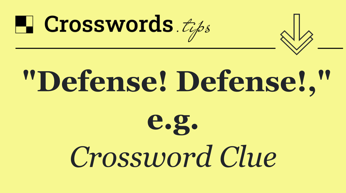 "Defense! Defense!," e.g.