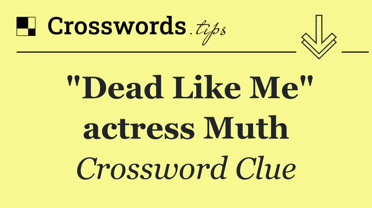 "Dead Like Me" actress Muth