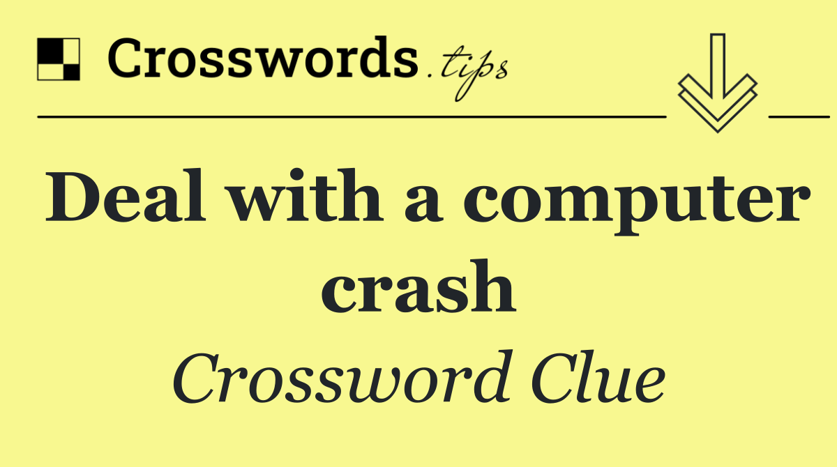 Deal with a computer crash