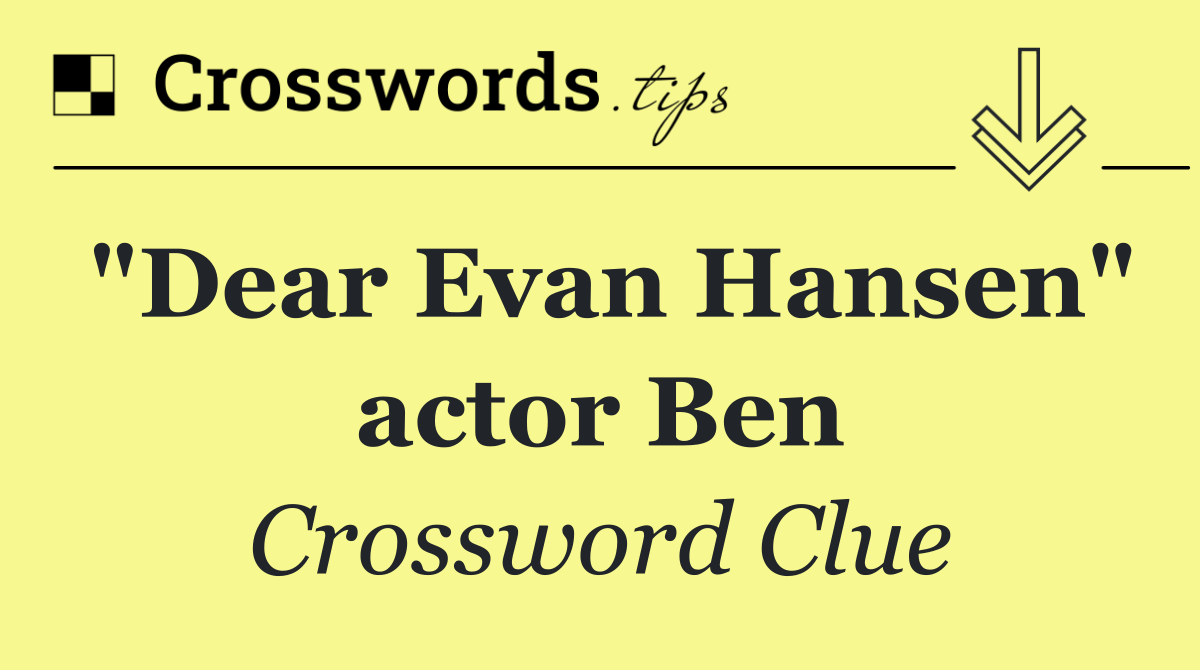"Dear Evan Hansen" actor Ben