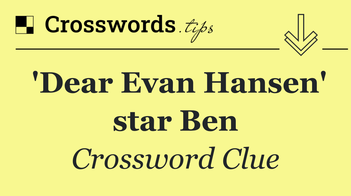 'Dear Evan Hansen' star Ben