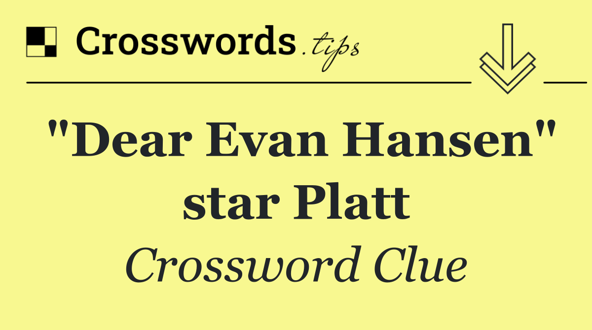"Dear Evan Hansen" star Platt