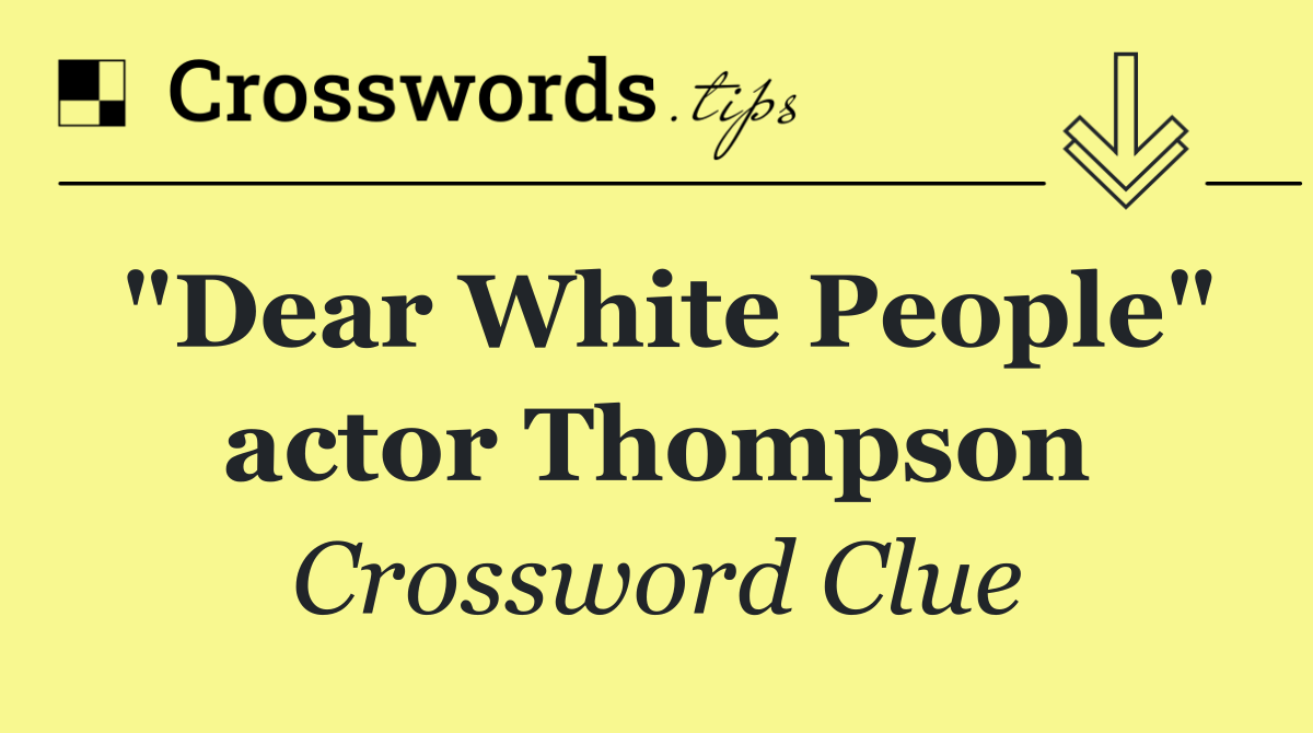 "Dear White People" actor Thompson