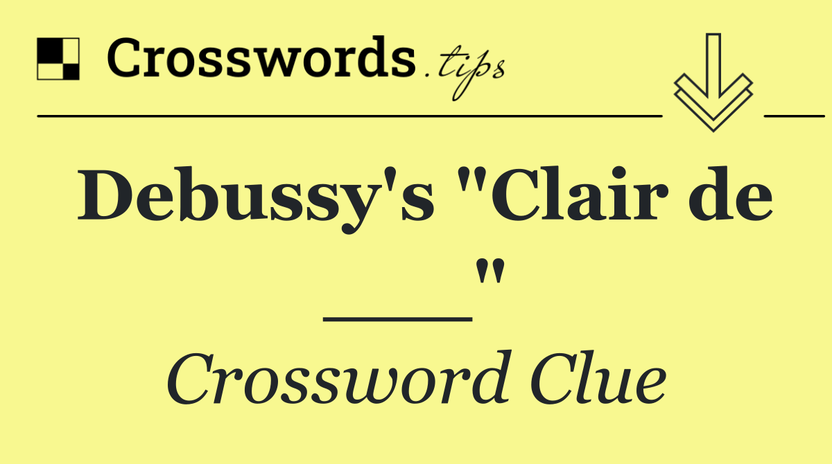 Debussy's "Clair de ___"