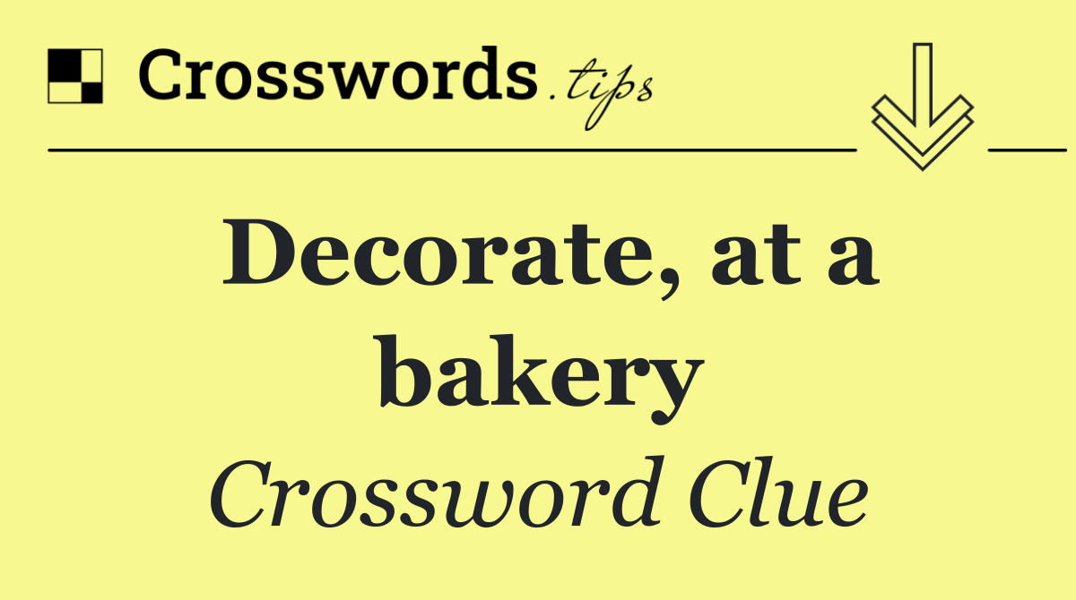 Decorate, at a bakery
