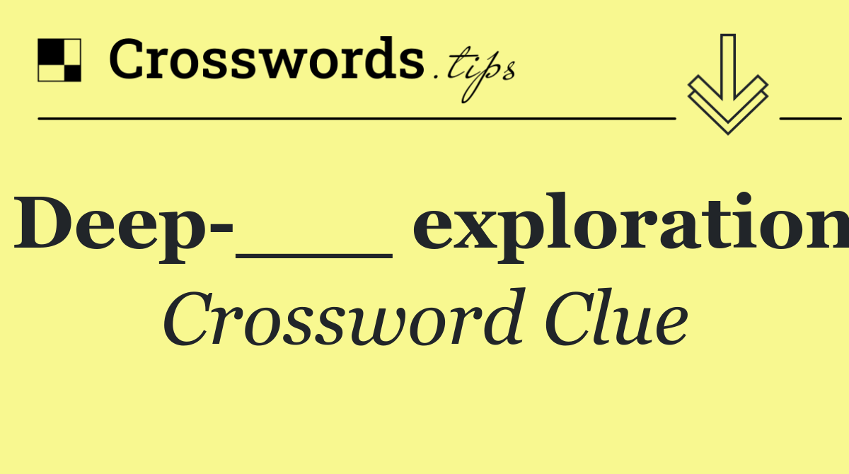 Deep ___ exploration