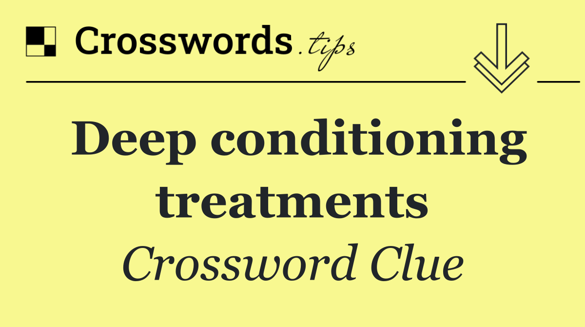 Deep conditioning treatments
