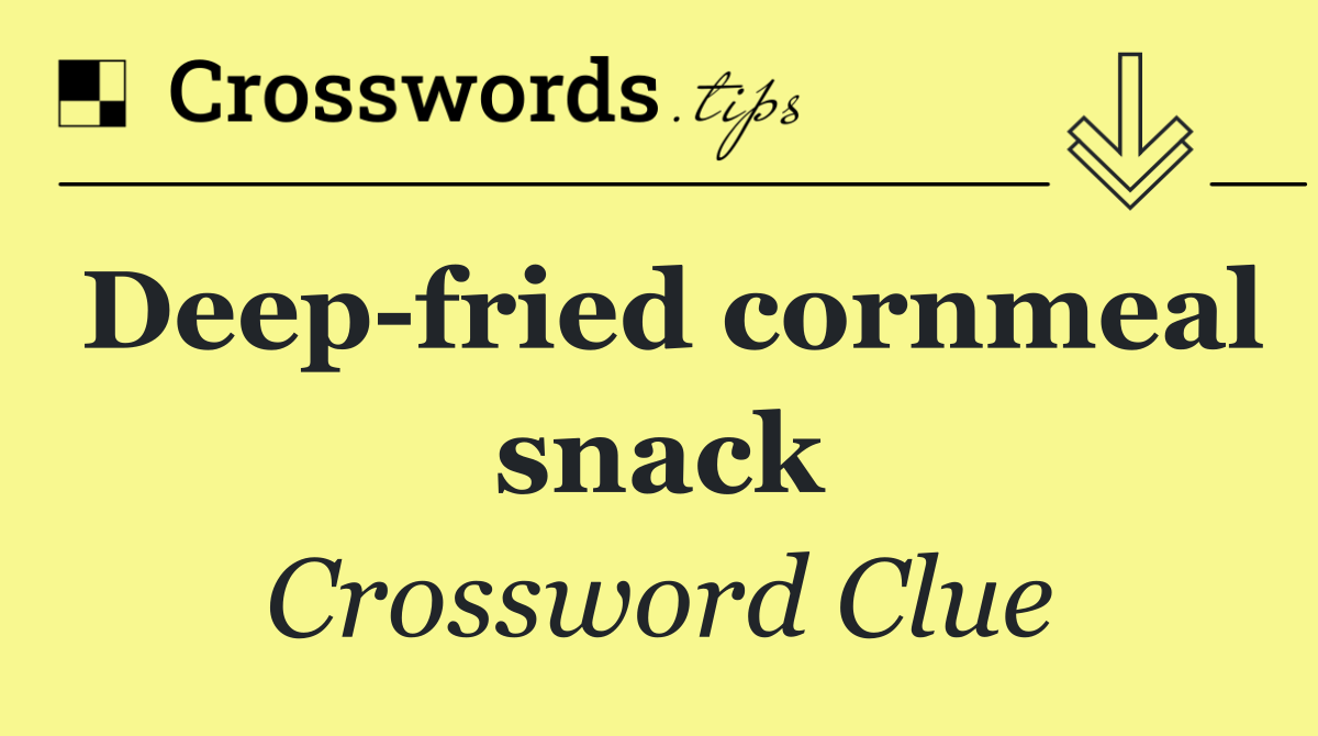 Deep fried cornmeal snack