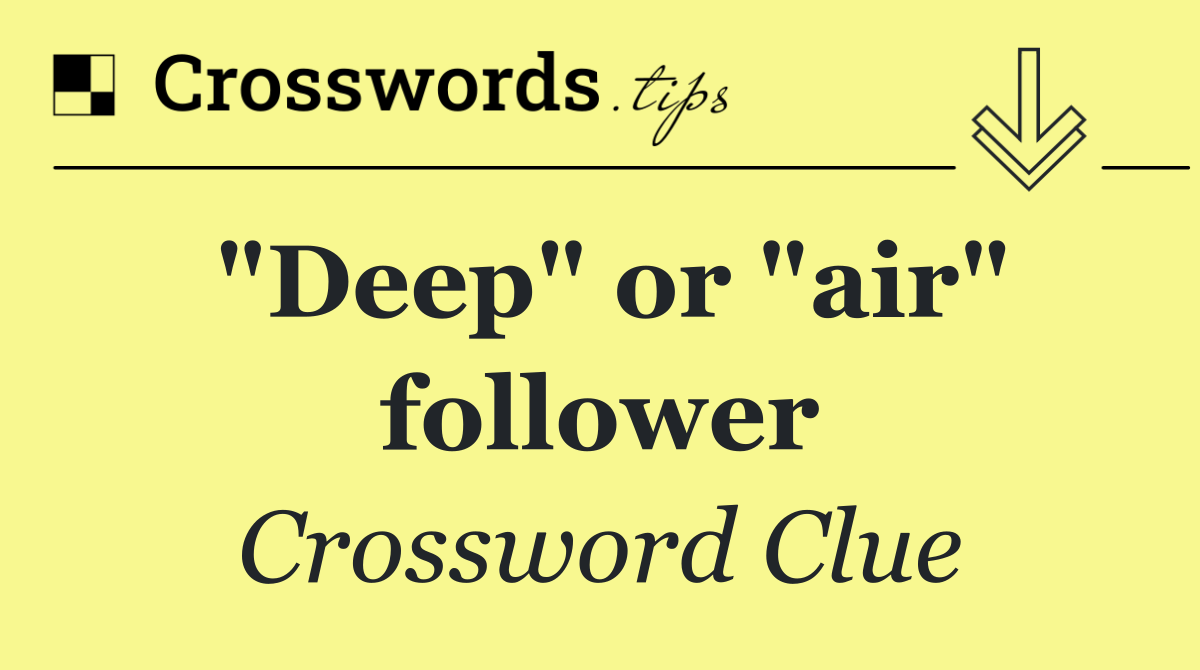 "Deep" or "air" follower