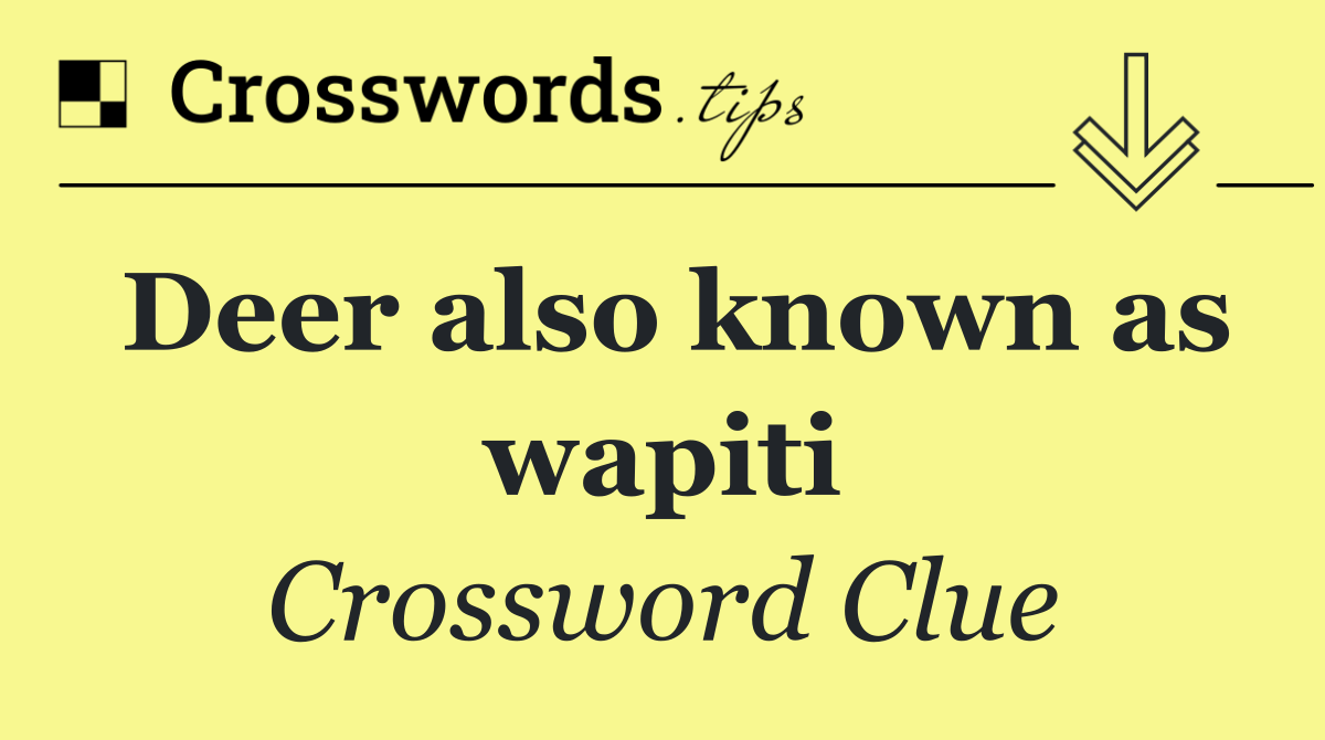 Deer also known as wapiti